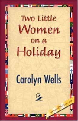 Two Little Women on a Holiday 1421832240 Book Cover