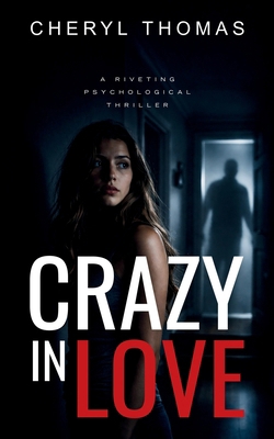 Crazy in Love: A riviting psychological thriller B0GMCCXVK6 Book Cover
