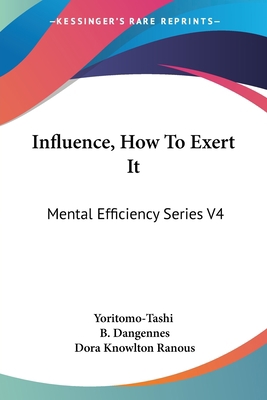 Influence, How To Exert It: Mental Efficiency S... 1428630643 Book Cover