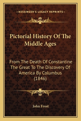 Pictorial History Of The Middle Ages: From The ... 1165690292 Book Cover