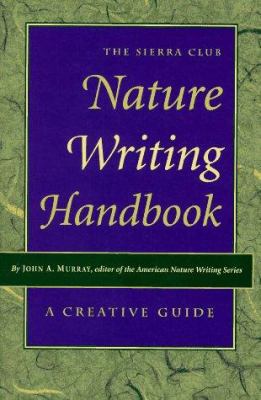 The Sierra Club Nature Writing Handbook: A Crea... 087156436X Book Cover