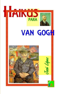 Haikus Para Van Gogh [Spanish] 125764825X Book Cover