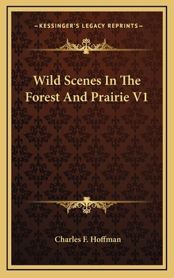 Wild Scenes in the Forest and Prairie V1 1163853208 Book Cover