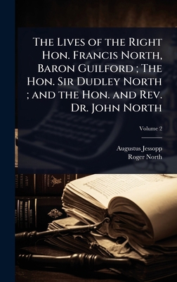 The Lives of the Right Hon. Francis North, Baro... 1024047717 Book Cover