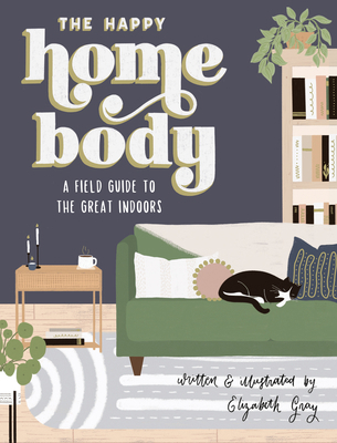 The Happy Homebody: A Field Guide to the Great ... 1950968383 Book Cover