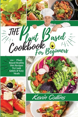 Plant-Based Diet Cookbook for Beginners: 150+ P... 1801441944 Book Cover