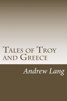 Tales of Troy and Greece 1981272828 Book Cover