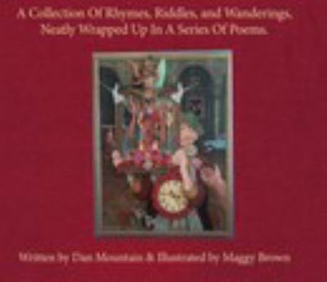 Hardcover A Collection of Rhymes, Riddles, and Wanderings, Neatly Wrapped up in a Series of Poems Book