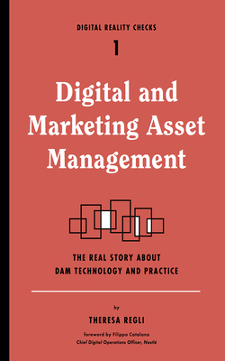 Digital and Marketing Asset Management: The Rea... 1933820721 Book Cover