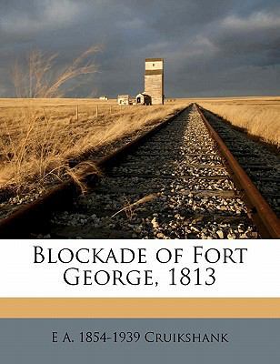 Blockade of Fort George, 1813 Volume No.3 1178133753 Book Cover