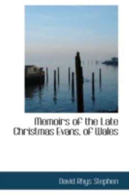 Memoirs of the Late Christmas Evans, of Wales 0559535244 Book Cover