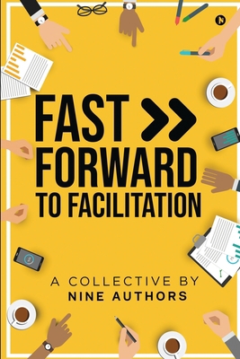 Fast Forward to Facilitation: Live Experiences ... 163904731X Book Cover