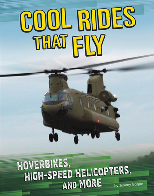 Cool Rides That Fly: Hoverbikes, High-Speed Hel... 1496683617 Book Cover