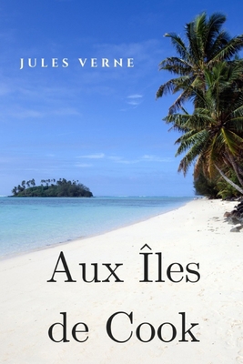Aux ?les de Cook [French] B0851LLX6C Book Cover