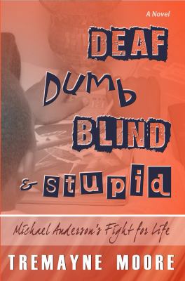 Deaf, Dumb, Blind & Stupid: Michael Anderson's ... 098544634X Book Cover