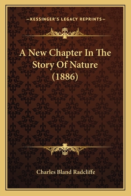 A New Chapter In The Story Of Nature (1886) 1165474395 Book Cover