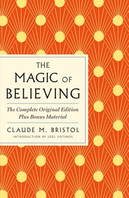 The Magic of Believing: The Complete Original E... 1250897823 Book Cover
