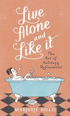 Live Alone and Like It: The Classic Guide for t... 1844081257 Book Cover