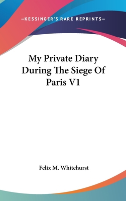 My Private Diary During The Siege Of Paris V1 0548216266 Book Cover