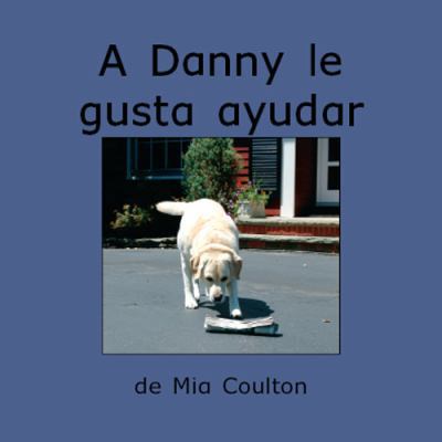 A Danny le gusta ayudar / Danny Likes to Help (... [Spanish] 1933624604 Book Cover