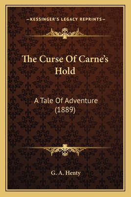 The Curse Of Carne's Hold: A Tale Of Adventure ... 1164037013 Book Cover
