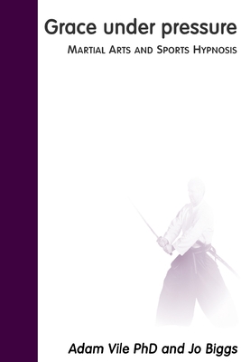 Grace Under Pressure: Martial Arts and Sports H... B0025UWEHU Book Cover