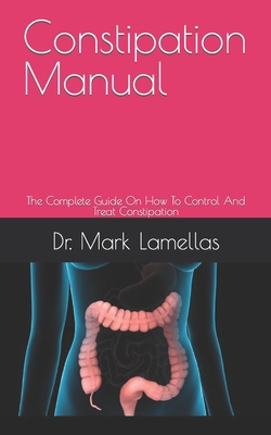 Constipation Manual: The Complete Guide On How ... B09FS2TZ8W Book Cover