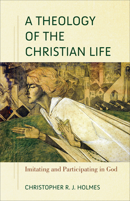 Theology of the Christian Life 1540964701 Book Cover