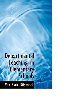 Departmental Teaching in Elementary Schools 0559901429 Book Cover