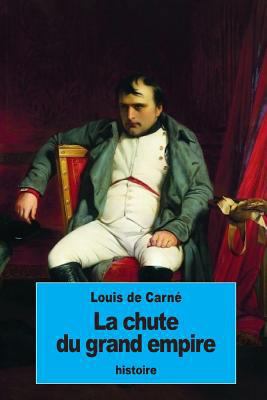 La chute du grand empire [French] 1534929096 Book Cover