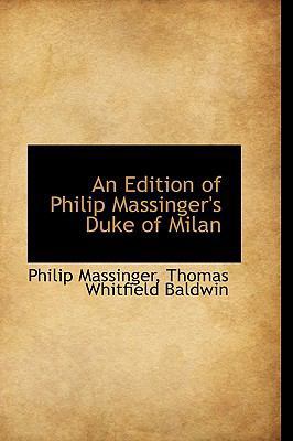 An Edition of Philip Massinger's Duke of Milan 1103550640 Book Cover