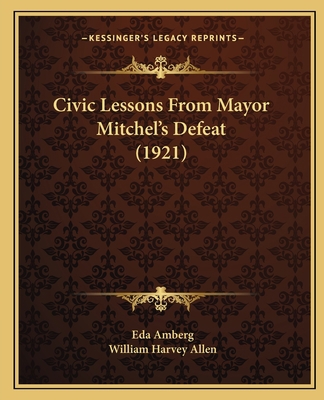 Civic Lessons From Mayor Mitchel's Defeat (1921) 1165304791 Book Cover