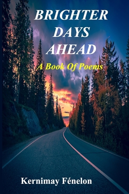 Brighter Days Ahead: A Book of Poems B0CJLLLTNR Book Cover