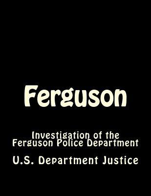 Ferguson: Investigation of the Ferguson Police ... 1539445798 Book Cover