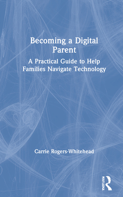 Becoming a Digital Parent: A Practical Guide to... 0367424649 Book Cover