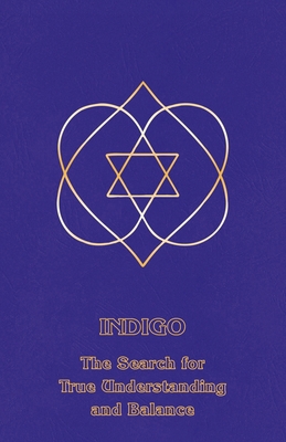 Indigo: The Search for True Understanding and B... 1929113072 Book Cover