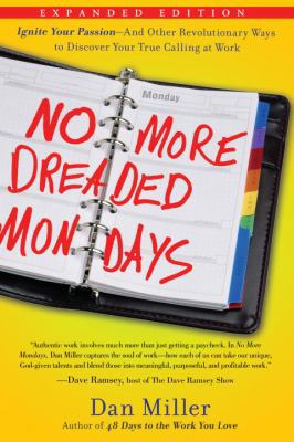 No More Dreaded Mondays: Ignite Your Passion--A... 1400073855 Book Cover