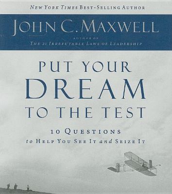 Put Your Dream to the Test: 10 Questions That W... 1400202272 Book Cover