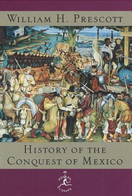 The History of the Conquest of Mexico 0679602992 Book Cover
