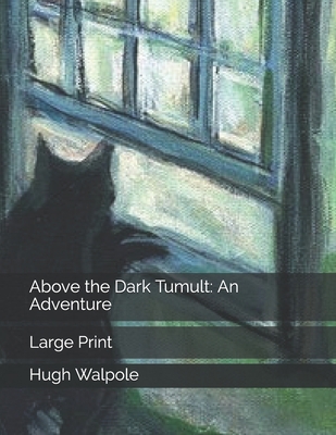 Above the Dark Tumult: An Adventure: Large Print 1706662637 Book Cover