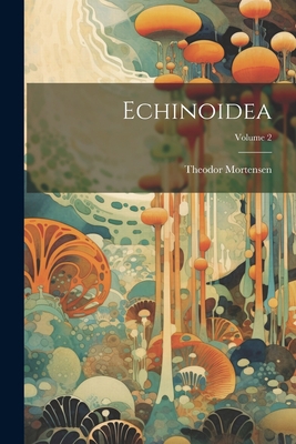 Echinoidea; Volume 2 1021553336 Book Cover