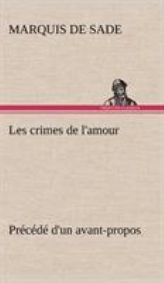 Les crimes de l'amour Précédé d'un avant-propos... [French] 3849139239 Book Cover