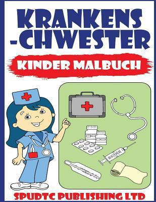 Krankenschwester: Kinder Malbuch [German] 1547177926 Book Cover