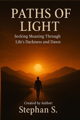 Paths of Light: Seeking Meaning Through Life's ... B0FZ9BL47V Book Cover
