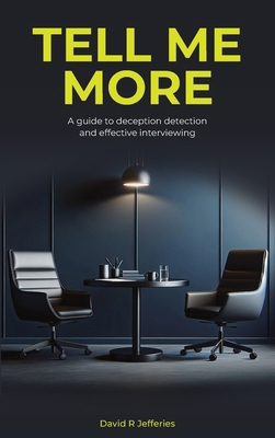 Tell Me More: A guide to deception detection an... 1068233109 Book Cover