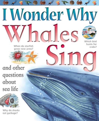I Wonder Why Whales Sing: and Other Questions A... 0753462338 Book Cover
