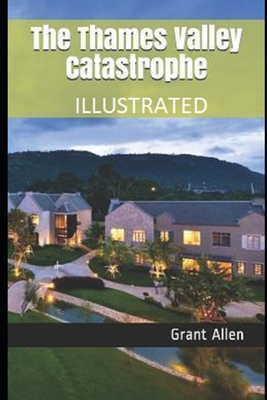 The Thames Valley Catastrophe Illustrated B08R7NMMSJ Book Cover