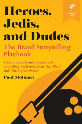 Heroes, Jedis, and Dudes: The Brand Storytellin... B0CK4486NC Book Cover