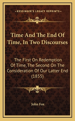 Time and the End of Time, in Two Discourses: Th... 1165198096 Book Cover