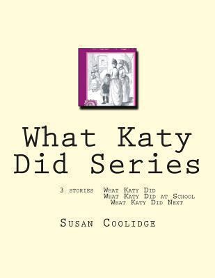 What Katy Did Series: 3 stories: What Katy Did,... 1463794401 Book Cover